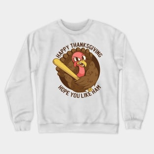 Happy Thanksgiving Hope You Like Ham Funy Turkey Crewneck Sweatshirt
